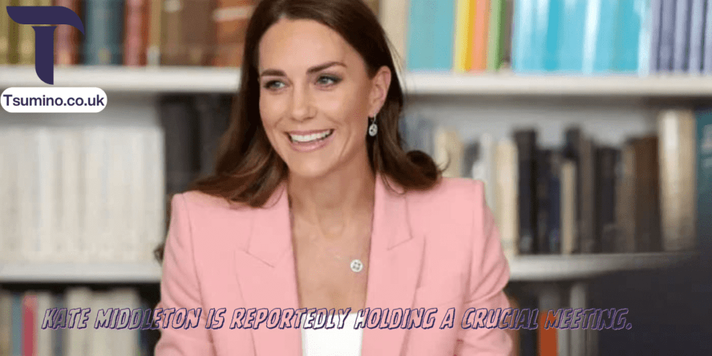 Kate Middleton is Reportedly Holding A Crucial Meeting.