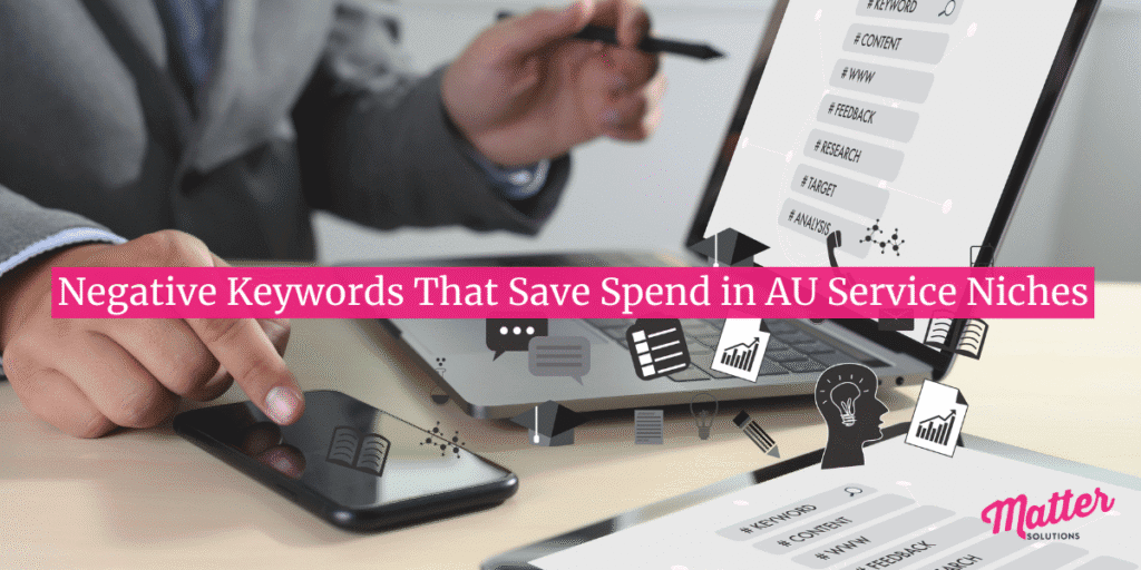 Negative Keywords That Save Spend in AU Service Niches